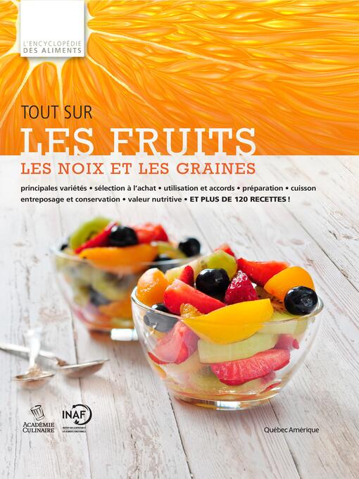 Title details for Tout sur les fruits, les noix et les graines by QA international Collectif - Available